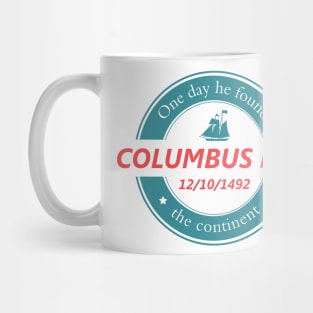 One day he found the continent - Happy Columbus Day Mug